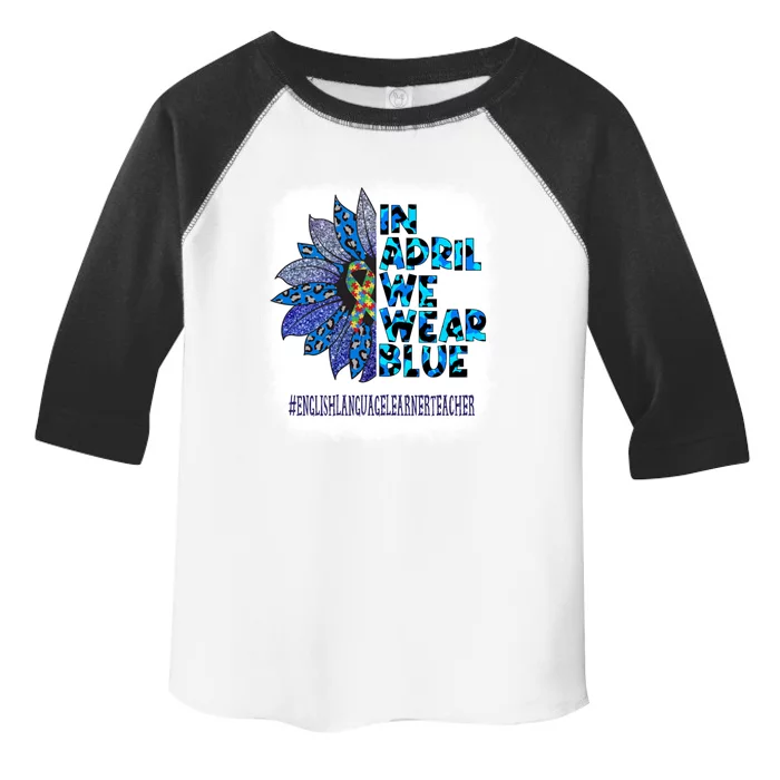 English Language Learner Teacher In April We Wear Blue Gift Toddler Fine Jersey T-Shirt