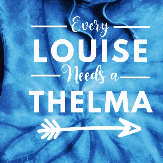 Every Louise Needs A Thelma Matching Best Friends Tie Dye Hoodie