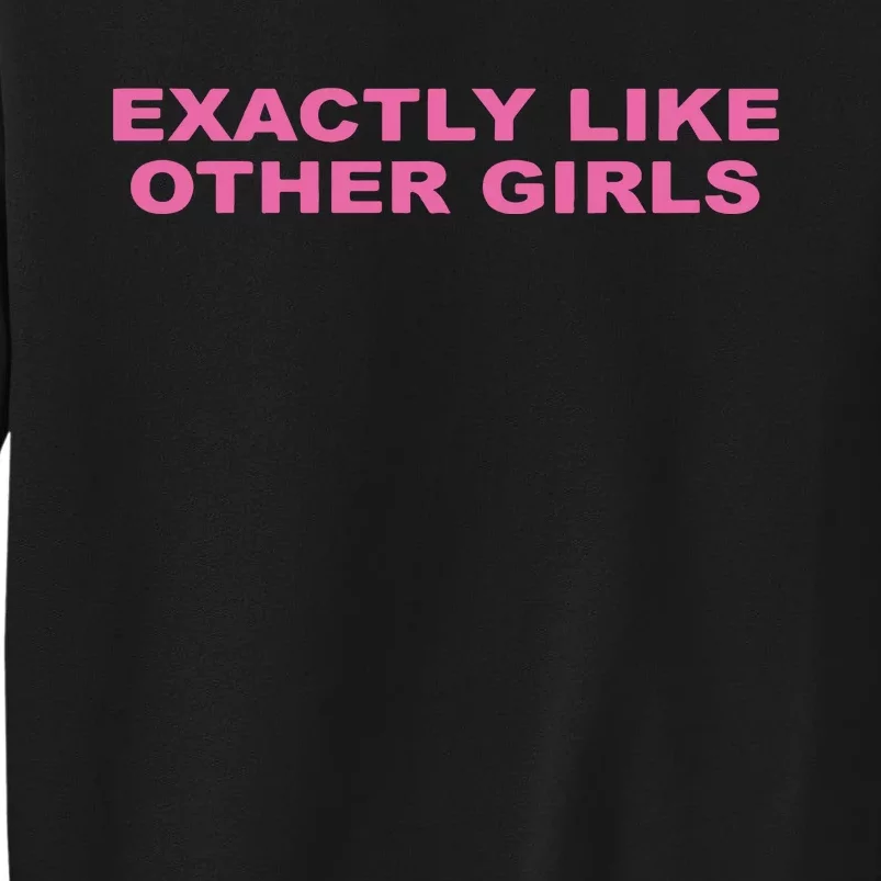 Exactly Like Other Girl Tall Sweatshirt