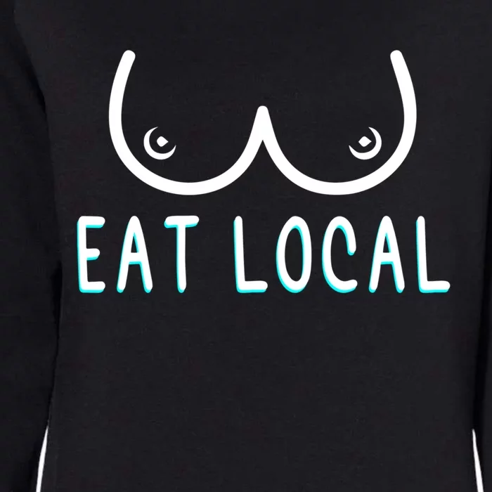 Eat Local Pro Breastfeeding Mother Lactation Milk Meaningful Gift Womens California Wash Sweatshirt