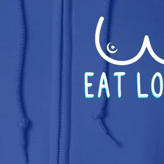 Eat Local Pro Breastfeeding Mother Lactation Milk Meaningful Gift Full Zip Hoodie