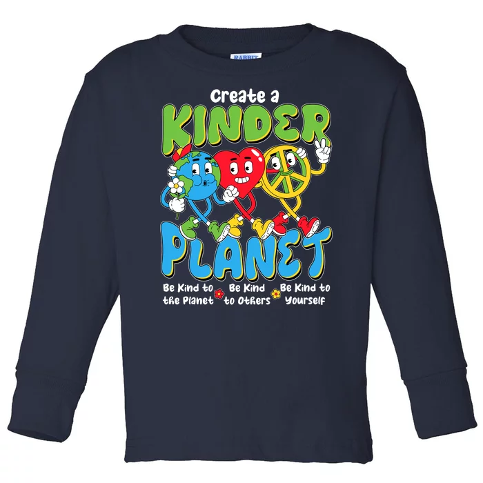 Earth Love Peace Create A Kinder Planet Earth Day Toddler Long Sleeve Shirt