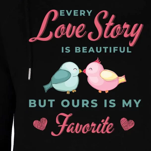 Every Love Story Is Beautiful Ours Is My Favorite Cute Kissing Birds Womens Funnel Neck Pullover Hood