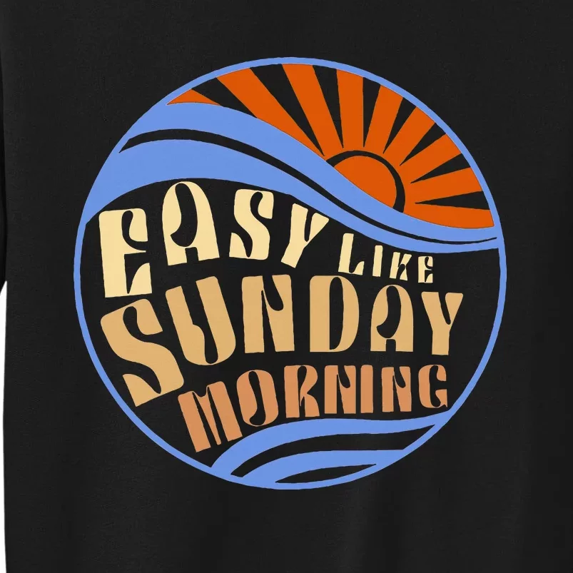 Easy Like Sunday Morning Positive Optimistic Tall Sweatshirt