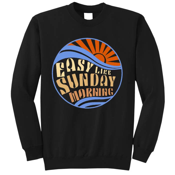 Easy Like Sunday Morning Positive Optimistic Tall Sweatshirt