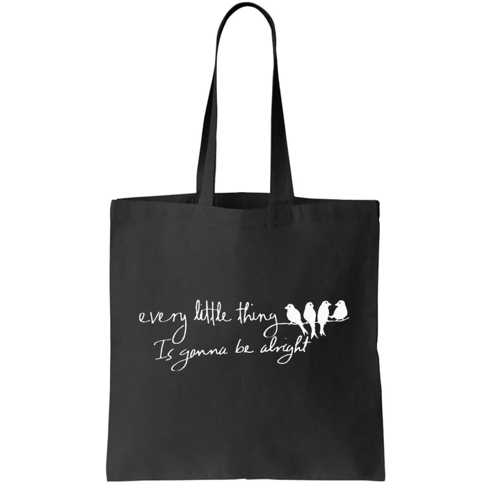 Every Little Thing Is Gonna Be Alright Bird Tote Bag