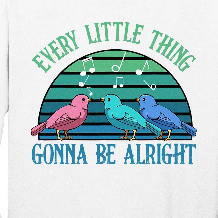 Every Little Thing Is Gonna Be Alright Bird Cute Adorable Long Sleeve Shirt