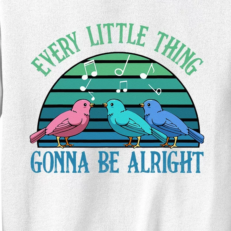 Every Little Thing Is Gonna Be Alright Bird Cute Adorable Sweatshirt