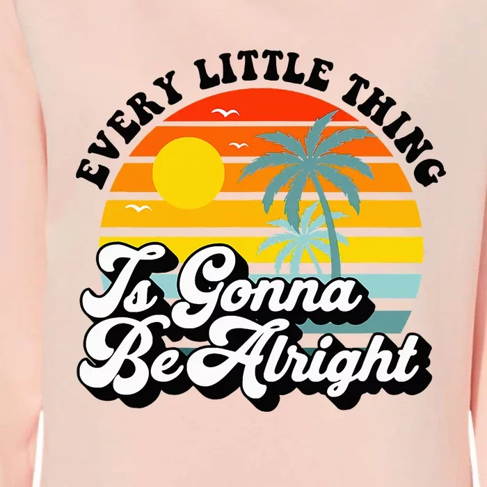 Every Little Thing Is Gonna Be Alright Jamaica Island Womens California Wash Sweatshirt