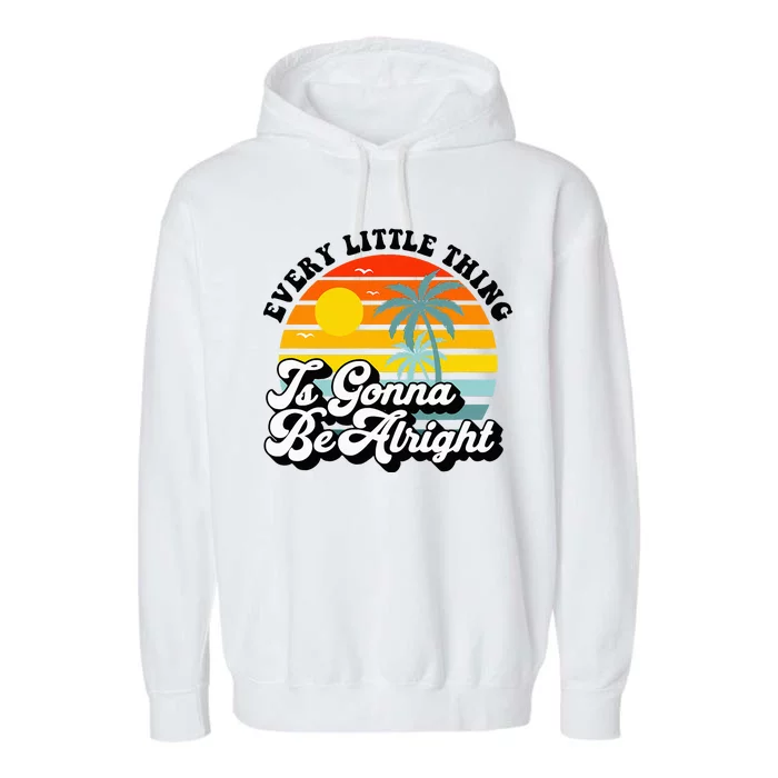 Every Little Thing Is Gonna Be Alright Jamaica Island Garment-Dyed Fleece Hoodie