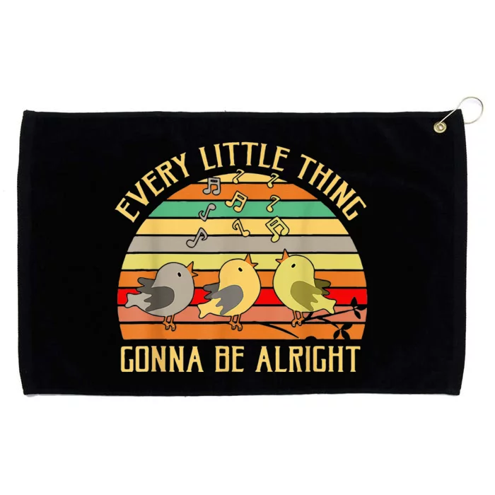 Every Little Thing Is Gonna Be Alright 3 Lil Birds Grommeted Golf Towel