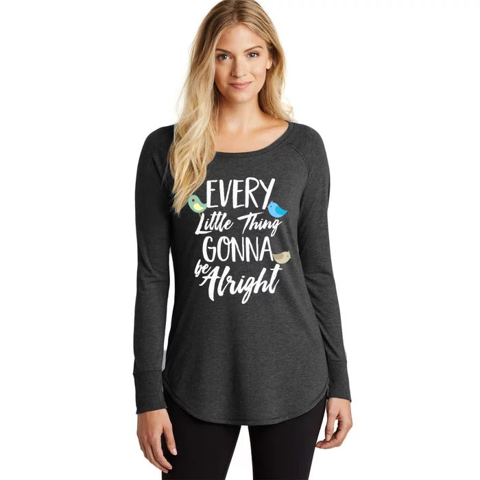 Every Little Thing Gonna Be Alright 3 Lil Birds Women's Perfect Tri Tunic Long Sleeve Shirt