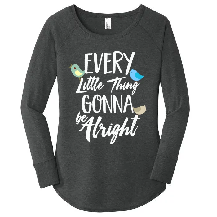 Every Little Thing Gonna Be Alright 3 Lil Birds Women's Perfect Tri Tunic Long Sleeve Shirt