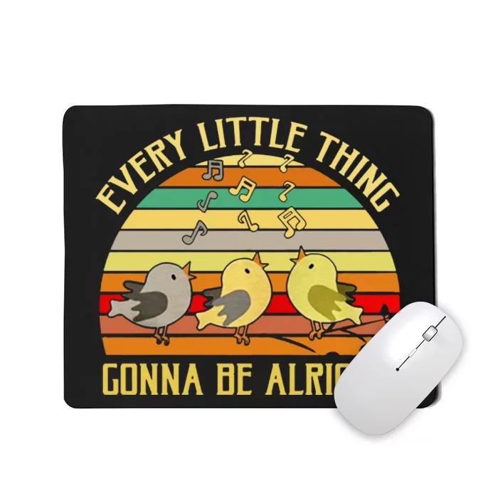 Every Little Thing Is Gonna Be Alright Bird Mousepad