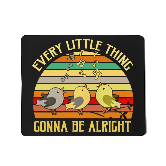 Every Little Thing Is Gonna Be Alright Bird Mousepad