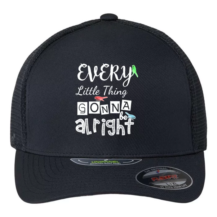 Every L!Ttle Thing Is Gonna Be To Alright Little Lil Birds 3 Flexfit Unipanel Trucker Cap