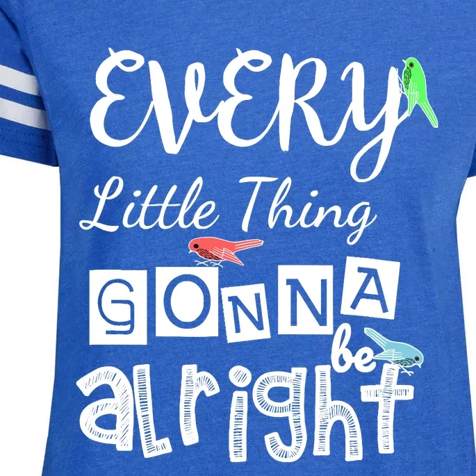 Every L!Ttle Thing Is Gonna Be To Alright Little Lil Birds 3 Enza Ladies Jersey Football T-Shirt