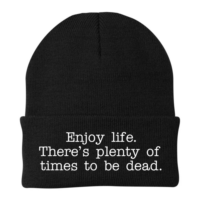 Enjoy Life There's Plenty Of Times To Be Dead Knit Cap Winter Beanie