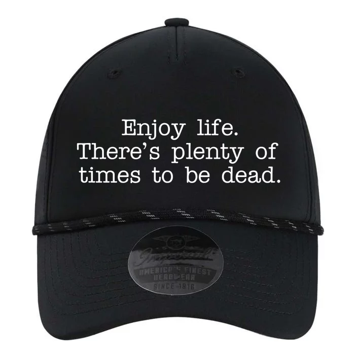 Enjoy Life There's Plenty Of Times To Be Dead Performance The Dyno Cap