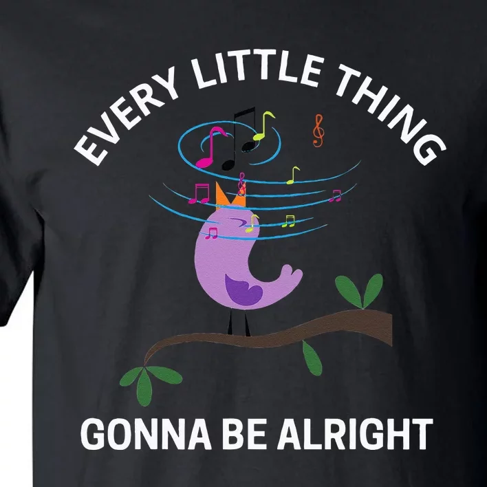 Every Little Thing Is Gonna Be Alright Singing Bird Yogis Tall T-Shirt