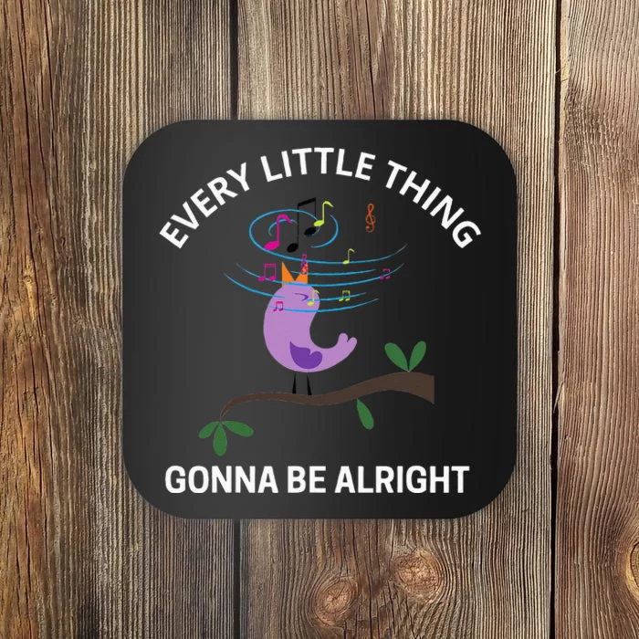 Every Little Thing Is Gonna Be Alright Singing Bird Yogis Coaster