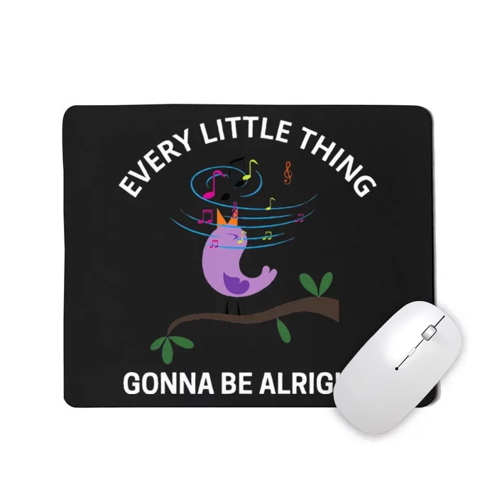 Every Little Thing Is Gonna Be Alright Singing Bird Yogis Mousepad