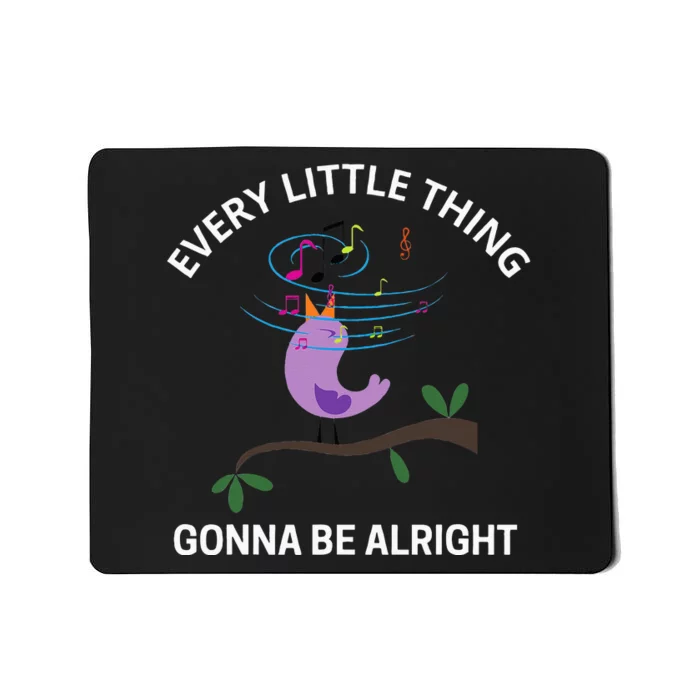 Every Little Thing Is Gonna Be Alright Singing Bird Yogis Mousepad