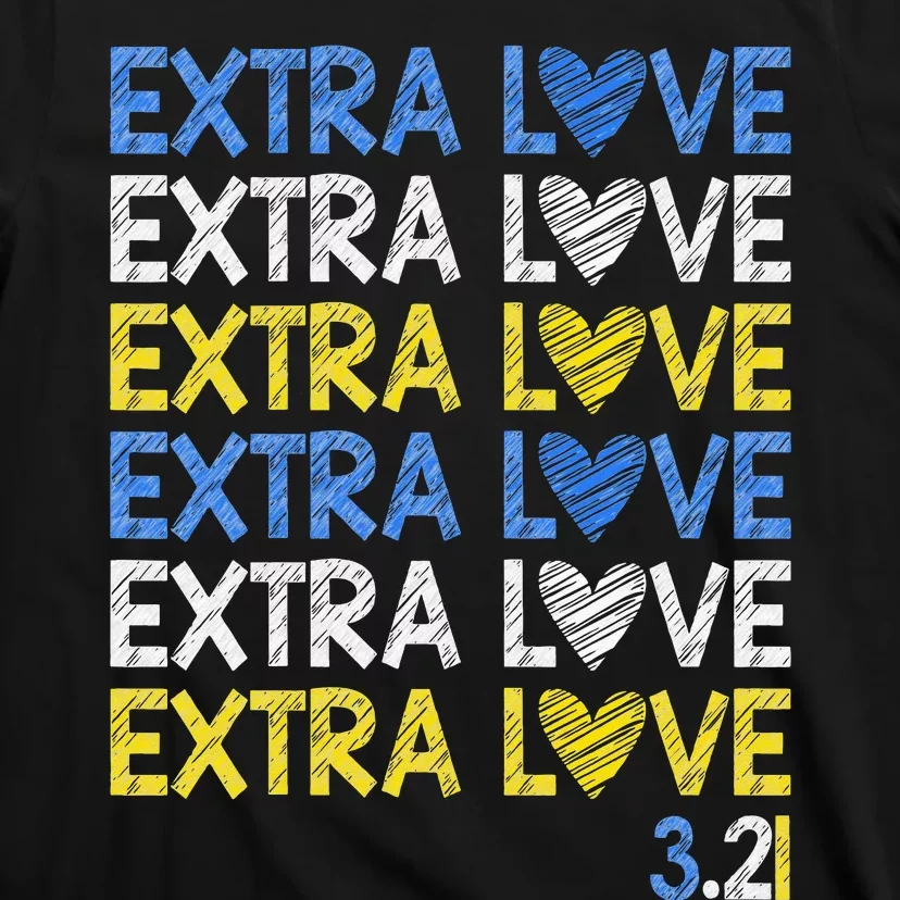 Extra Love World Down Syndrome Awareness Day March T21 T-Shirt