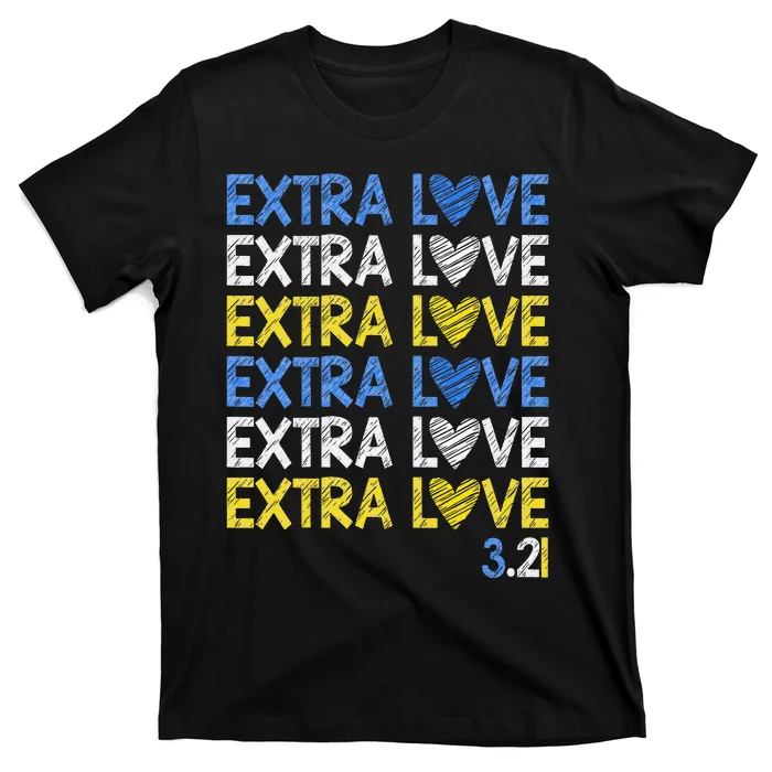 Extra Love World Down Syndrome Awareness Day March T21 T-Shirt