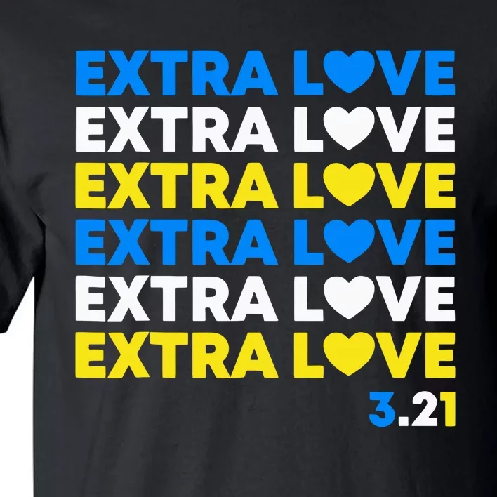 Extra Love World Down Syndrome Awareness March 21 T21 Tall T-Shirt