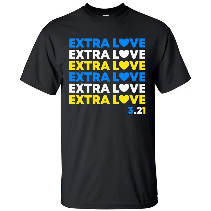 Extra Love World Down Syndrome Awareness March 21 T21 Tall T-Shirt