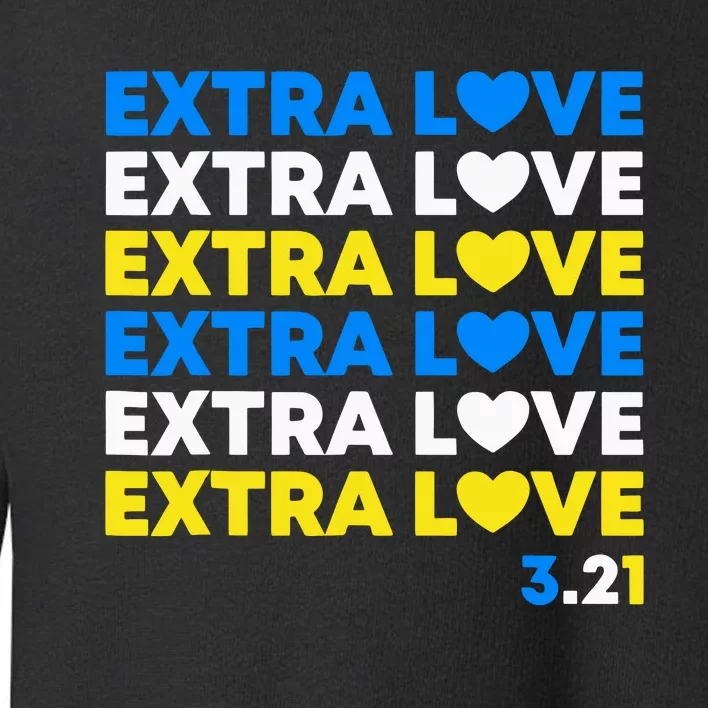 Extra Love World Down Syndrome Awareness March 21 T21 Toddler Sweatshirt