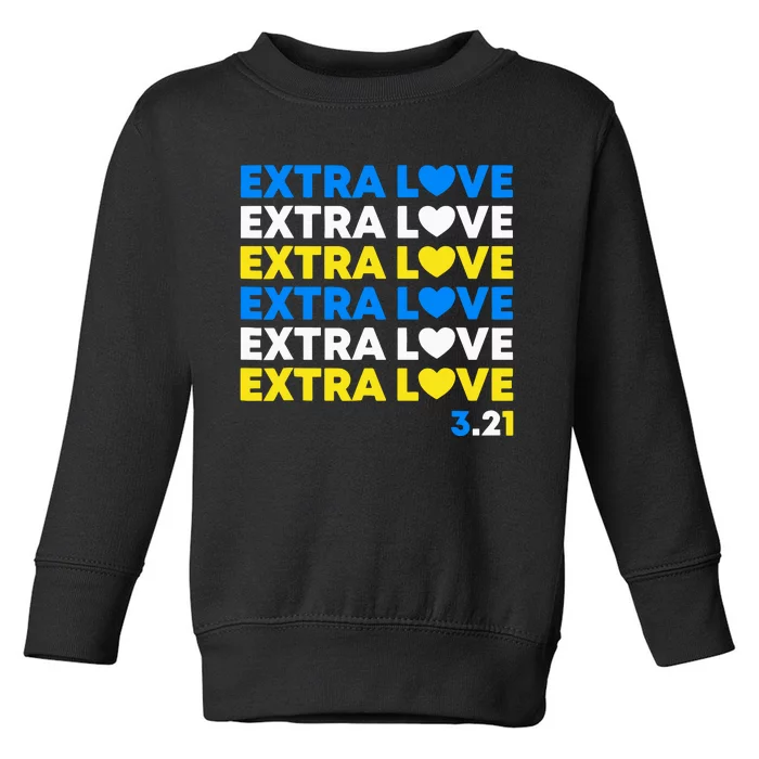 Extra Love World Down Syndrome Awareness March 21 T21 Toddler Sweatshirt