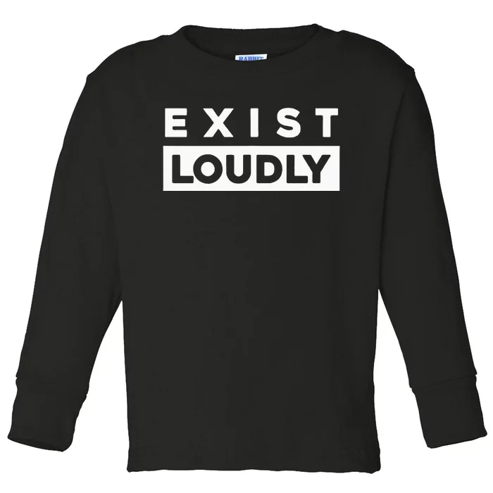 Exist Loudly Women Empowerment Rights Feminist Toddler Long Sleeve Shirt