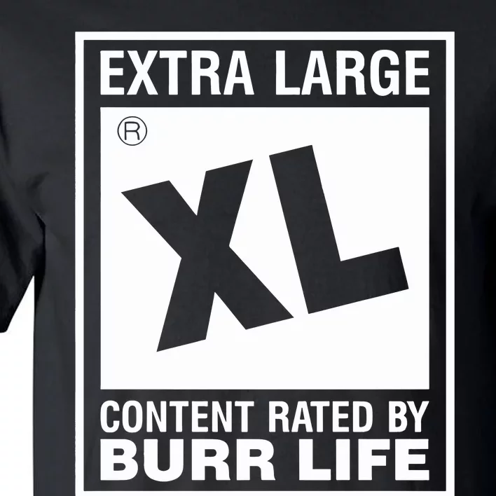 Extra Large Xl Content Rated By Burr Life Tall T-Shirt