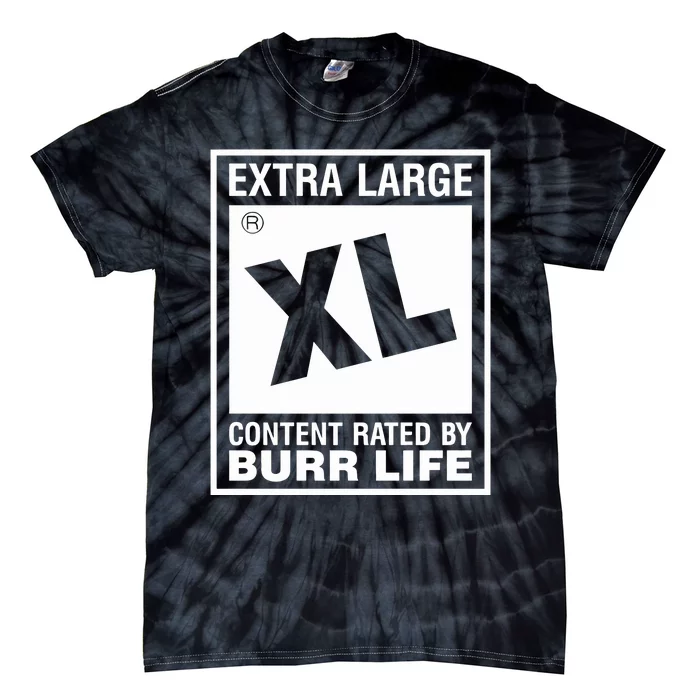 Extra Large Xl Content Rated By Burr Life Tie-Dye T-Shirt