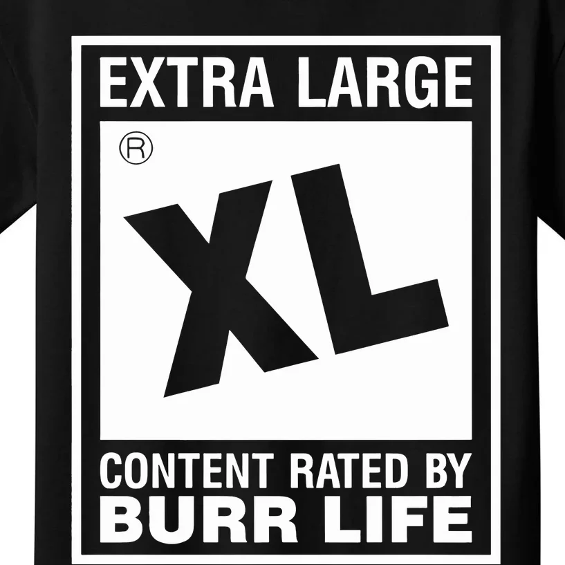 Extra Large Xl Content Rated By Burr Life Kids T-Shirt