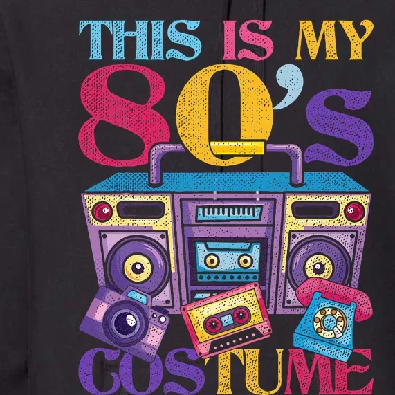 Eighties Music 1980s Generation 80s Costume Party Retro 80s Premium Hoodie