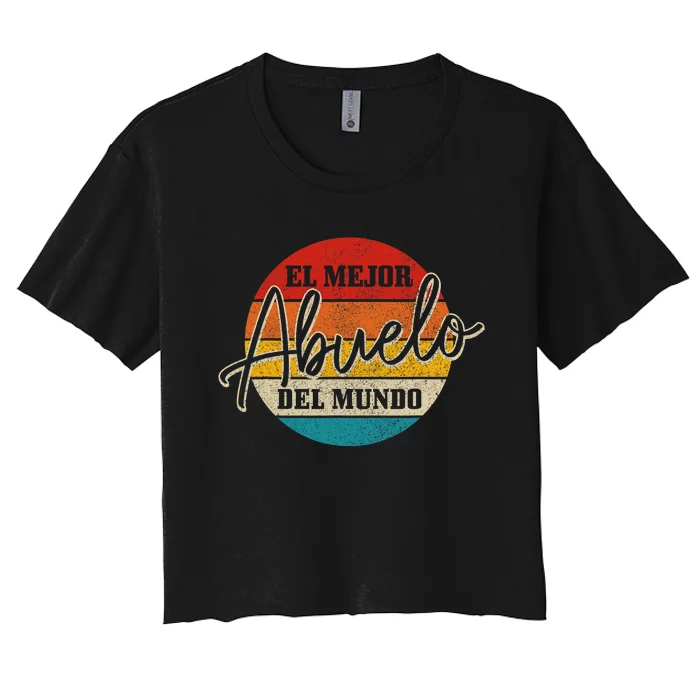 El Mejor Abuelo Del Mundo Vintage Fathers Day Dia Del Padre Women's Crop Top Tee