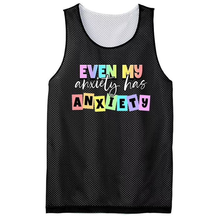 Even My Anxiety Has Anxiety Mental Health Month Mesh Reversible Basketball Jersey Tank