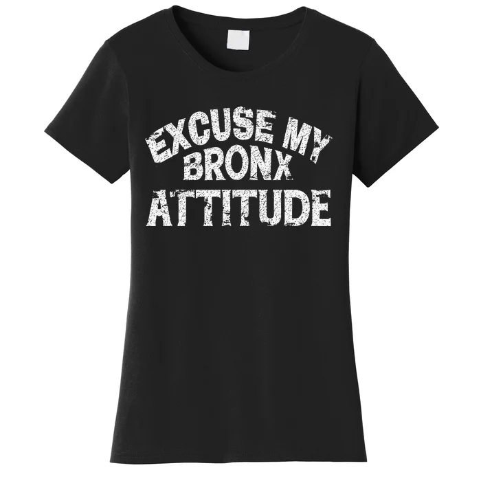 Excuse My Bronx New York Attitude Funny Ny Women's T-Shirt