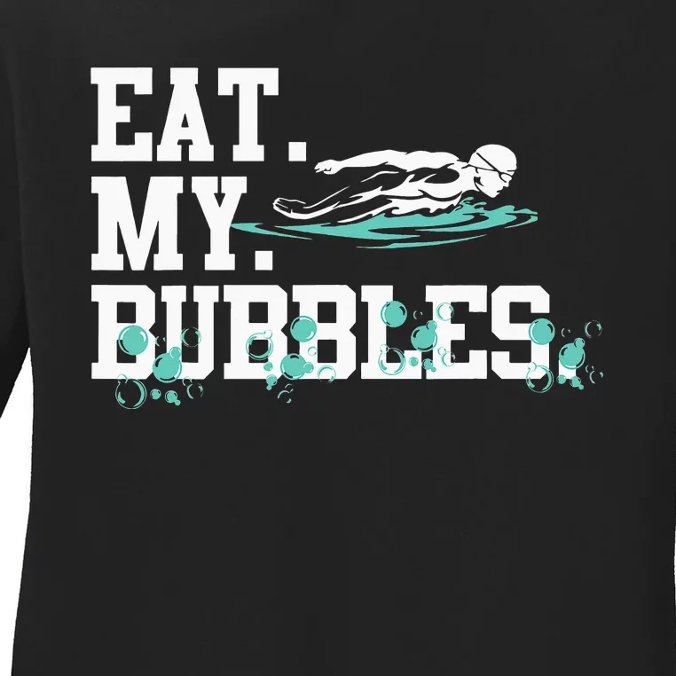 Eat My Bubbles funny swimming gift for swimmer swim team Ladies Long Sleeve Shirt