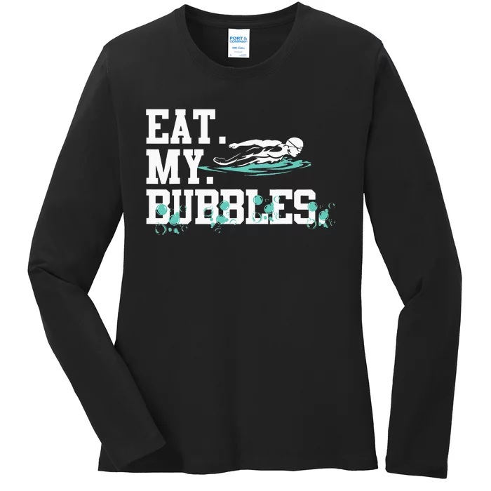 Eat My Bubbles funny swimming gift for swimmer swim team Ladies Long Sleeve Shirt