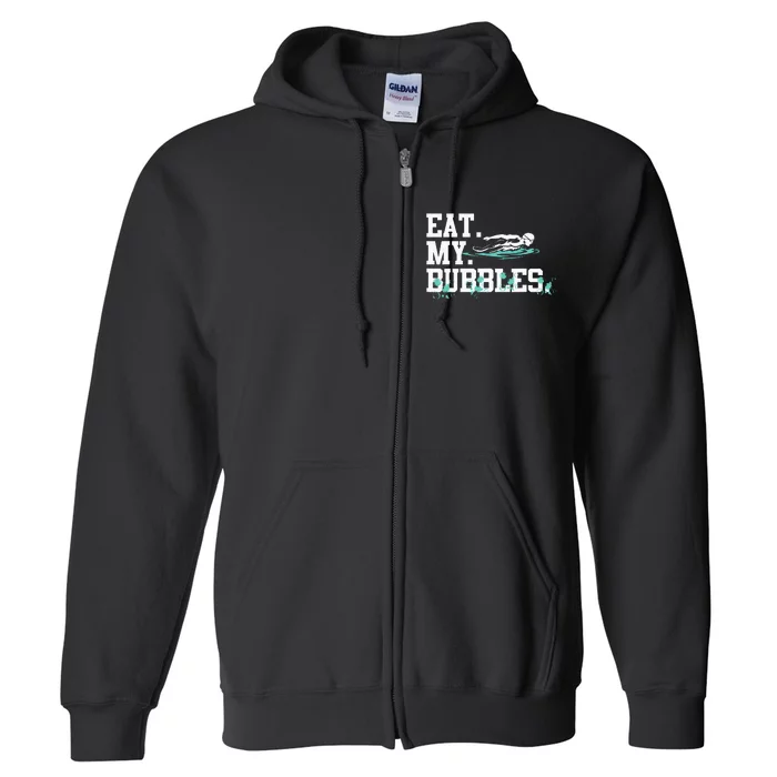 Eat My Bubbles funny swimming gift for swimmer swim team Full Zip Hoodie