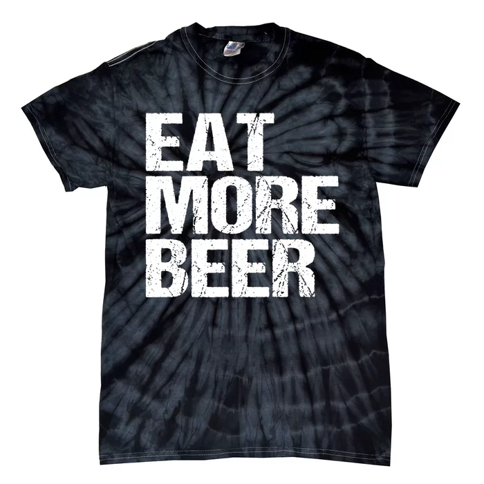 Eat More Beer |Funny Drinking Alcoholic Humor Pun Tee Tie-Dye T-Shirt