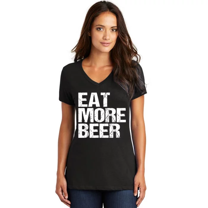 Eat More Beer |Funny Drinking Alcoholic Humor Pun Tee Women's V-Neck T-Shirt