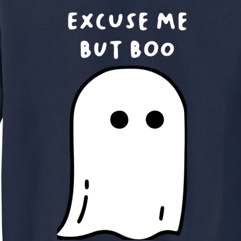 Excuse Me But Boo Cute Ghost Halloween Funny Spooky Season Tall Sweatshirt