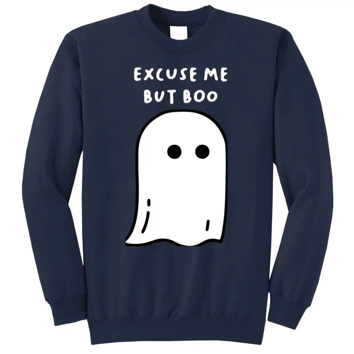 Excuse Me But Boo Cute Ghost Halloween Funny Spooky Season Tall Sweatshirt