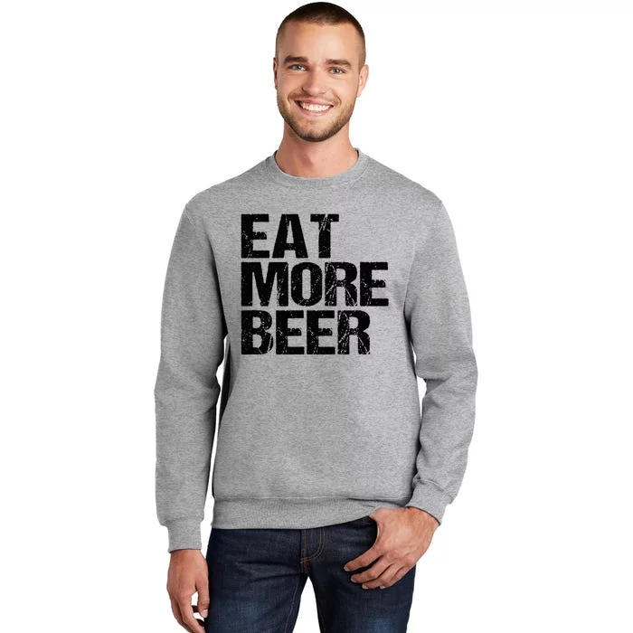 Eat More Beer |Funny Drinking Alcoholic Humor Pun Tee Sweatshirt