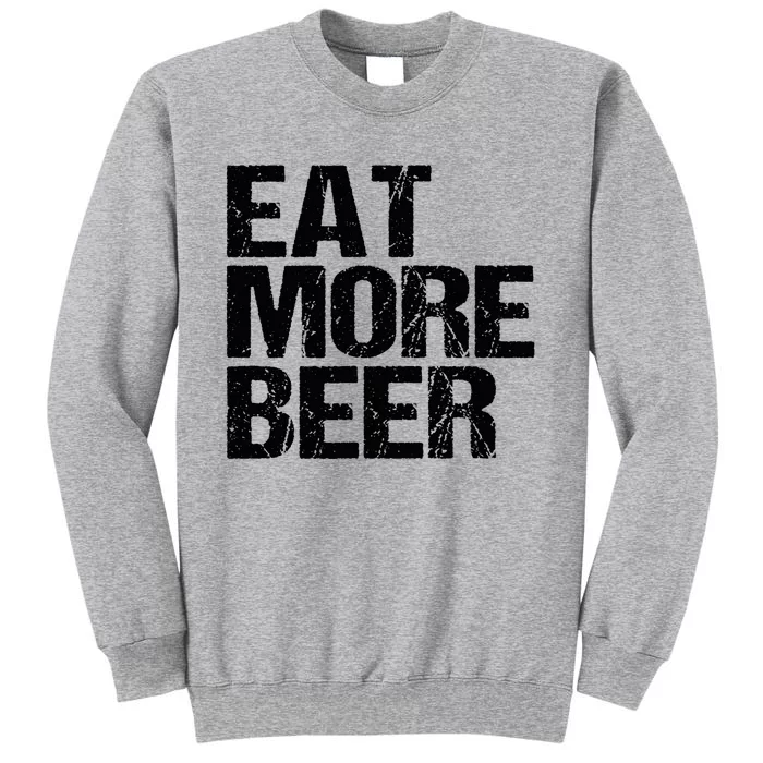 Eat More Beer |Funny Drinking Alcoholic Humor Pun Tee Sweatshirt